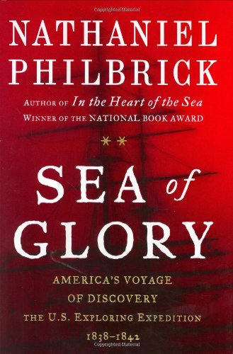 Sea of glory : America's voyage of discovery, the U.S. Exploring Expedition, 1838-1842.