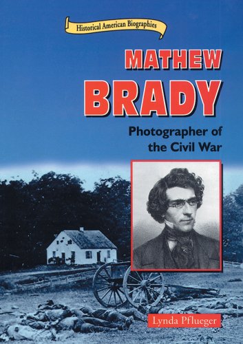 Mathew Brady : photographer of the Civil War
