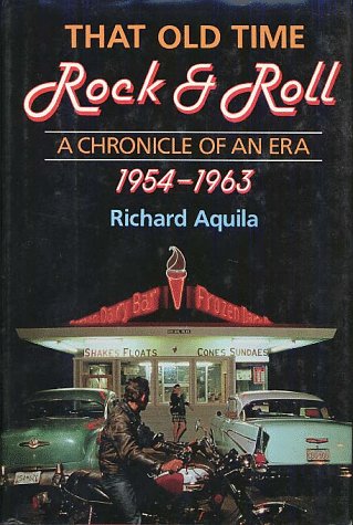 That old time rock & roll : a chronicle of an era, 1954-1963
