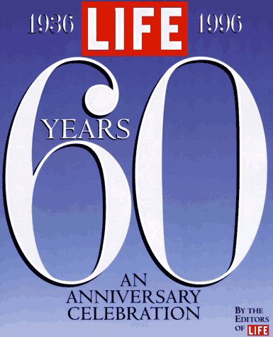 Life sixty years : a 60th anniversary celebration 1936-1996.