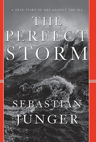 The perfect storm : a true story of men against the sea