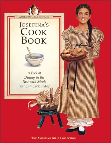 Josefina's cookbook : a peek at dining in the past with meals you can cook today