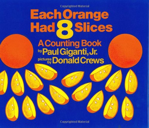 Each orange had 8 slices : a counting book