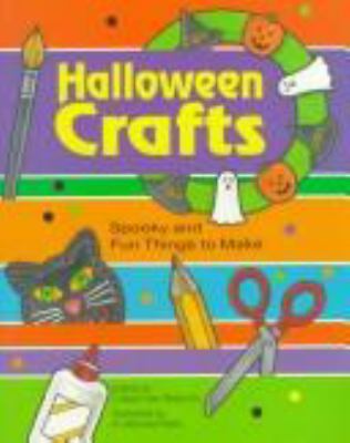 Halloween crafts : spooky and fun things to make