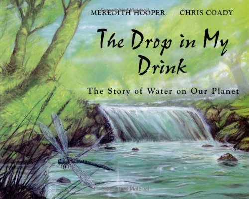 The Drop in My Drink : The story of water on our planet.