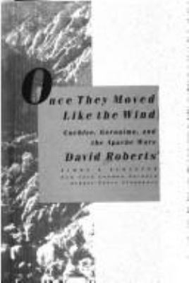 Once they moved like the wind : Cochise, Geronimo, and the Apache wars