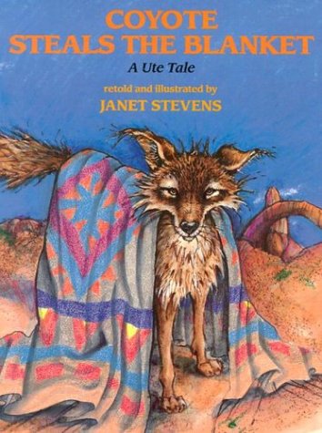 Coyote steals the blanket : an Ute tale