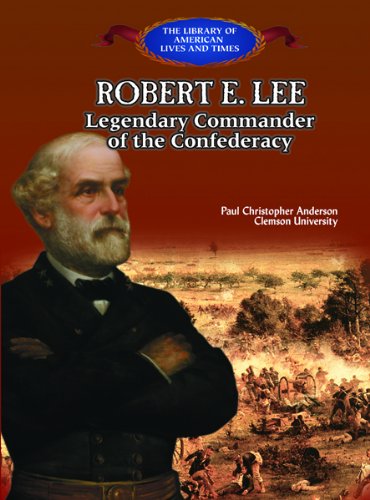 Robert E. Lee : legendary commander of the Confederacy