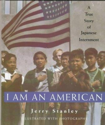 I am an American : a true story of Japanese internment