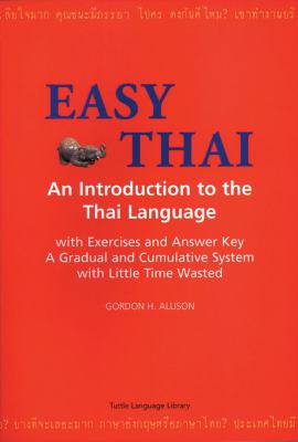 Easy Thai; : an introduction to the Thai language, with exercises and answer key.