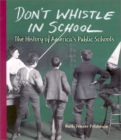 Don't whistle in school : the history of America's public schools