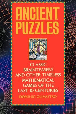Ancient puzzles : classic brainteasers and other timeless mathematical games of the last 10 centuries
