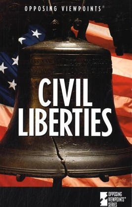 Civil liberties : opposing viewpoints