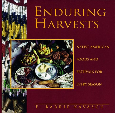 Enduring harvests : native American foods and festivals for every season