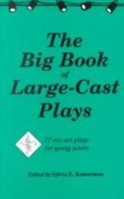 The big book of large-cast plays : 27 one-act plays for young actors
