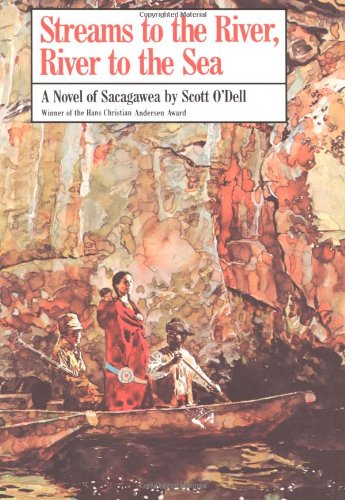 Streams to the river, river to the sea : a novel of Sacagawea