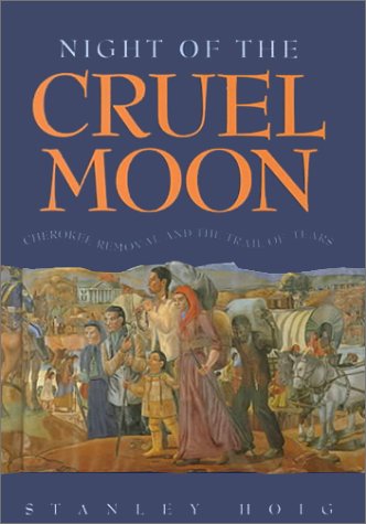 Night of the cruel moon : Cherokee removal and the Trail of Tears