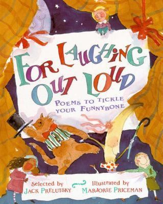 For laughing out loud : Poems to tickle your funnybone.