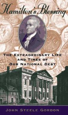 Hamilton's blessing : the extraordinary life and times of our national debt /