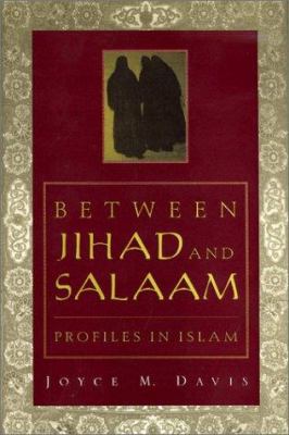 Between Jihad and Salaam : profiles in Islam