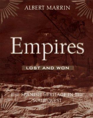 Empires lost and won : the Spanish heritage in the Southwest