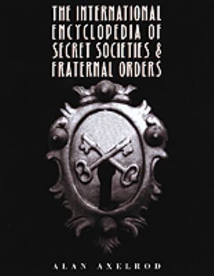 The international encyclopedia of secret societies and fraternal orders