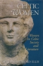 Celtic women : women in Celtic society and literature