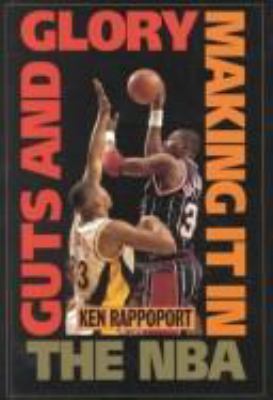 Guts and glory : making it in the NBA