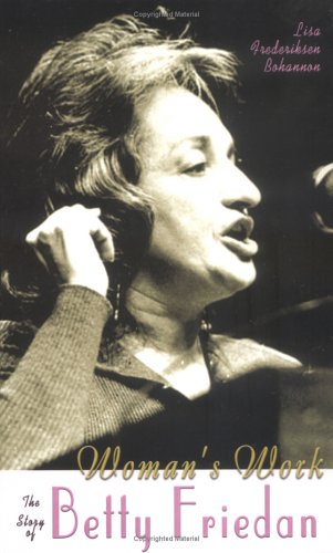 Woman's work : the story of Betty Friedan