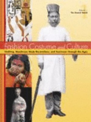 Fashion, costume, and culture : clothing, headwear, body decorations, and footwear through the ages. Volume 1. The ancient world.
