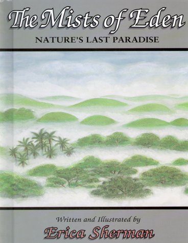 The mists of Eden : nature's last paradise