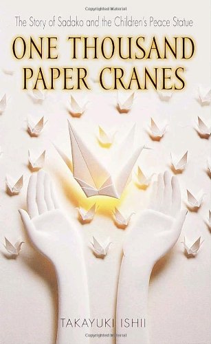 One thousand paper cranes : the story of Sadako and the Children's Peace Statue