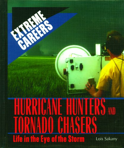 Hurricane hunters and tornado chasers : life in the eye of the storm