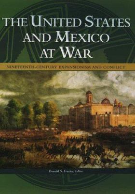 The United States and Mexico at war : nineteenth-century expansionism and conflict