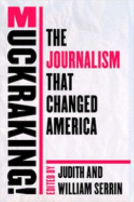 Muckraking! : the journalism that changed America