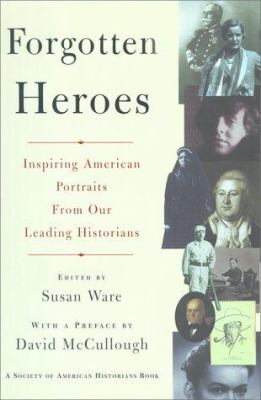 Forgotten heroes : inspiring American portraits from our leading historians