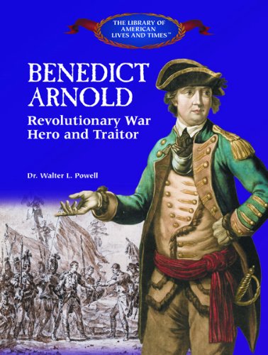 Benedict Arnold : Revolutionary War hero and traitor