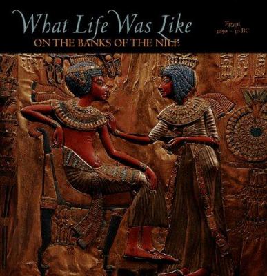 What life was like on the banks of the Nile : Egypt, 3050-30 BC
