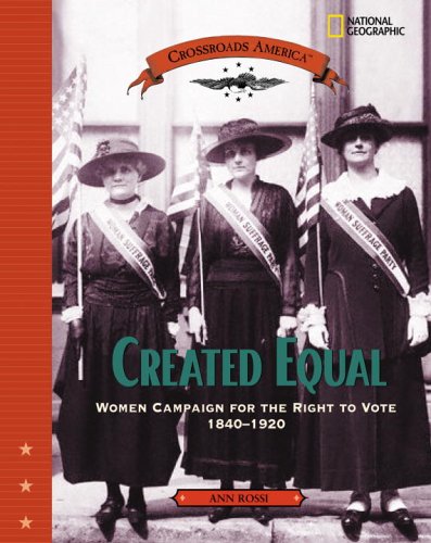Created equal : women campaign for the right to vote, 1840-1920