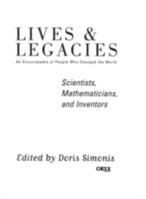 Scientists, mathematicians, and inventors : lives and legacies: an encyclopedia of people who changed the world