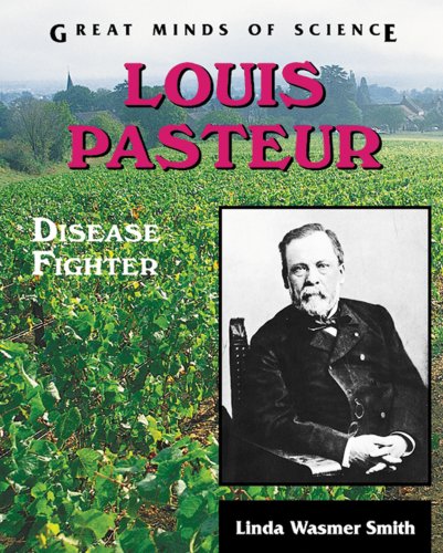 Louis Pasteur : disease fighter