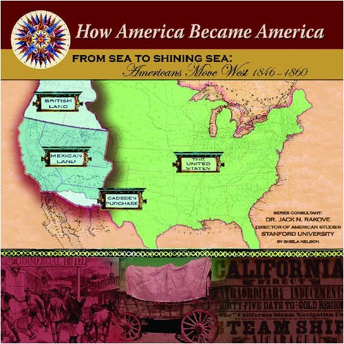 From sea to shining sea : Americans move West 1846-1860