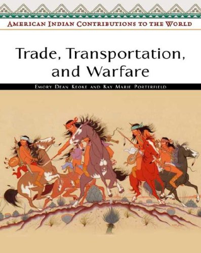 American Indian contributions to the world : trade, transportation, and warfare