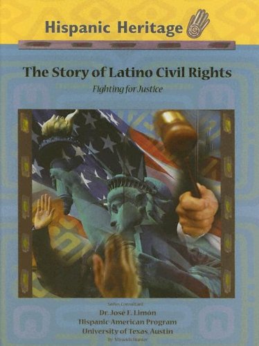The story of Latino civil rights : fighting for justice