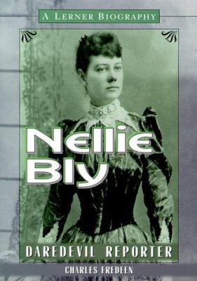 Nellie Bly : daredevil reporter