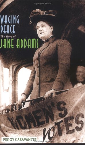 Waging peace : the story of Jane Addams
