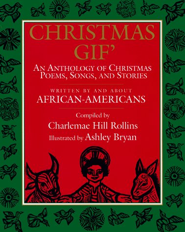 Christmas Gif' : an anthology of Christmas poems, songs, and stories, written by and about African- Americans
