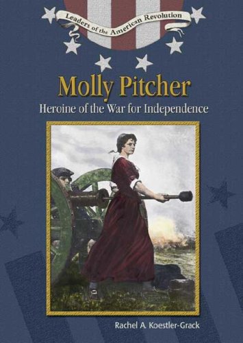 Molly Pitcher : heroine of the war for independence
