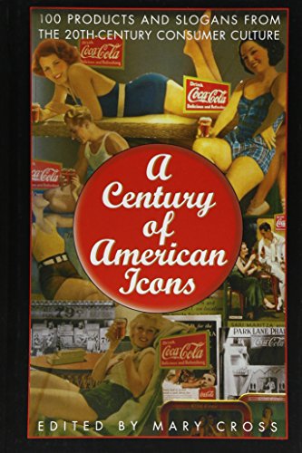 A century of American icons : 100 products and slogans from the 20th-century consumer culture