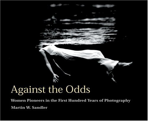 Against the odds : women pioneers in the first hundred years of photography